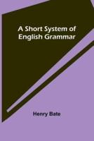 A Short System of English Grammar