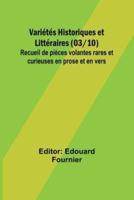 Variétés Historiques Et Littéraires (03/10); Recueil De Pièces Volantes Rares Et Curieuses En Prose Et En Vers