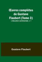 OEuvres Complètes De Gustave Flaubert (Tome 3)