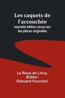 Les Caquets De L'accouchée; Nouvelle Édition Revue Sur Les Pièces Originales