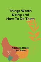 Things Worth Doing and How To Do Them