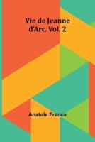 Vie De Jeanne d'Arc. Vol. 2