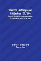 Variétés Historiques Et Littéraires (07/10); Recueil De Pièces Volantes Rares Et Curieuses En Prose Et En Vers