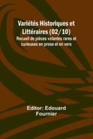Variétés Historiques Et Littéraires (02/10); Recueil De Pièces Volantes Rares Et Curieuses En Prose Et En Vers