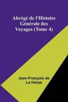 Abr?g? De l'Histoire G?n?rale Des Voyages (Tome 4)