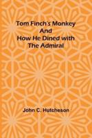Tom Finch's Monkey And How He Dined With the Admiral