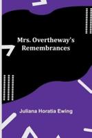 Mrs. Overtheway's Remembrances