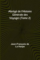 Abr?g? De l'Histoire G?n?rale Des Voyages (Tome 2)