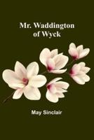 Mr. Waddington of Wyck