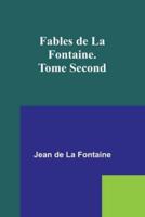 Fables De La Fontaine. Tome Second