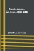 Des Soirs, Des Gens, Des Choses... (1909-1911)