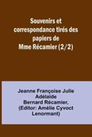Souvenirs Et Correspondance Tir?s Des Papiers De Mme R?camier (2/2)