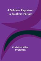 A Soldier's Experience in Southern Prisons