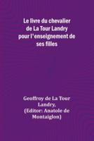 Le Livre Du Chevalier De La Tour Landry Pour L'enseignement De Ses Filles