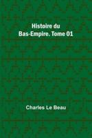Histoire Du Bas-Empire. Tome 01