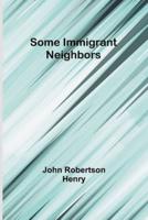 Some Immigrant Neighbors