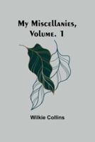 My Miscellanies, Volume. 1
