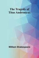 The Tragedy of Titus Andronicus