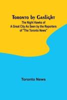 Toronto by Gaslight