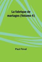 La Fabrique De Mariages (Volume 4)