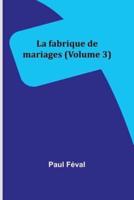 La Fabrique De Mariages (Volume 3)