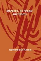 Morocco, Its People and Places