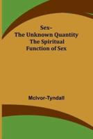 Sex--The Unknown Quantity