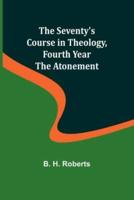 The Seventy's Course in Theology, Fourth Year;The Atonement