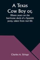 A Texas Cow Boy or, Fifteen Years on the Hurricane Deck of a Spanish Pony, Taken from Real Life