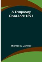 A Temporary Dead-Lock 1891