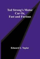 Ted Strong's Motor Car Or, Fast and Furious