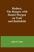 Rodney, the Ranger, With Daniel Morgan on Trail and Battlefield
