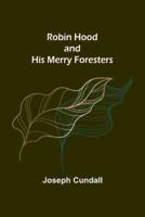 Robin Hood and His Merry Foresters