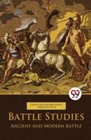 Battle Studies Ancient And Modern Battle