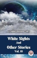 White Nights And Other Stories Vol. 10