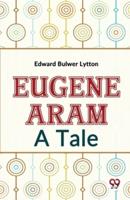 Eugene Aram A Tale