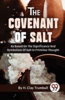 The Covenant Of Salt As Based On The Significance And Symbolism Of Salt In Primitive Thought