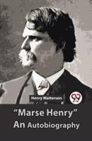"Marse Henry" An Autobiography