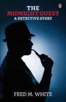The Midnight Guest A Detective Story