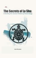 The Secrets of Lo Shu Unlocking the Ancient Wisdom of Numerology