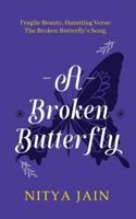 A Broken Butterfly