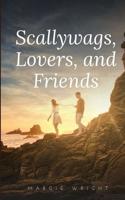 Scallywags, Lovers, and Friends