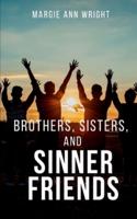 Brothers, Sisters, and Sinner Friends