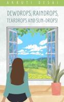 Dewdrops, Raindrops, Teardrops and Sun-Drops!
