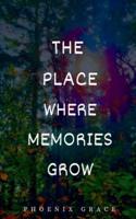 The Place Where Memories Grow