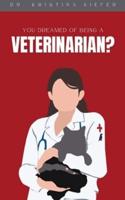 You Dreamed of Being a Veterinarian?
