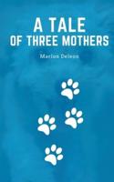 A Tale of Three Mothers