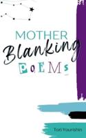 Mother Blanking Poems