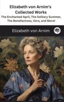 Elizabeth Von Arnim's Collected Works