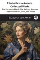 Elizabeth Von Arnim's Collected Works